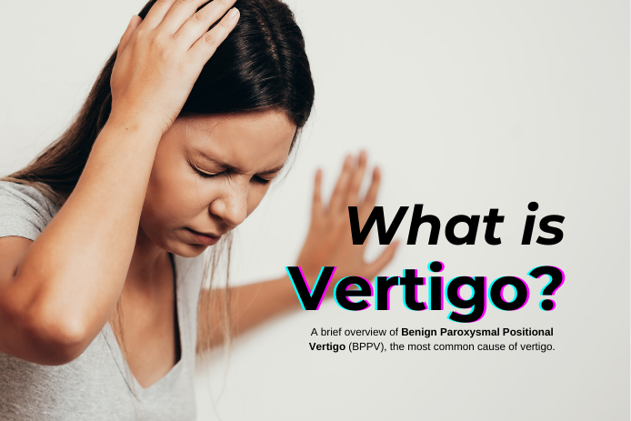 What is Vertigo? A brief overview of BPPV